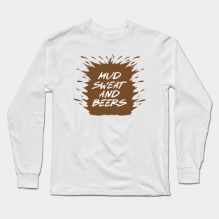 Mud Sweat and Beers Long Sleeve T-Shirt